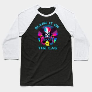 Blame it on the Lag Baseball T-Shirt